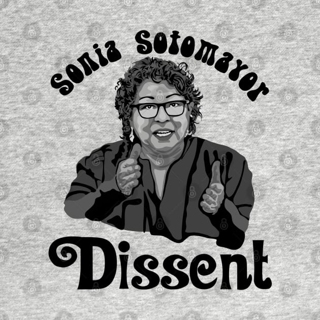 Sonia Sotomayor - Dissent by Slightly Unhinged